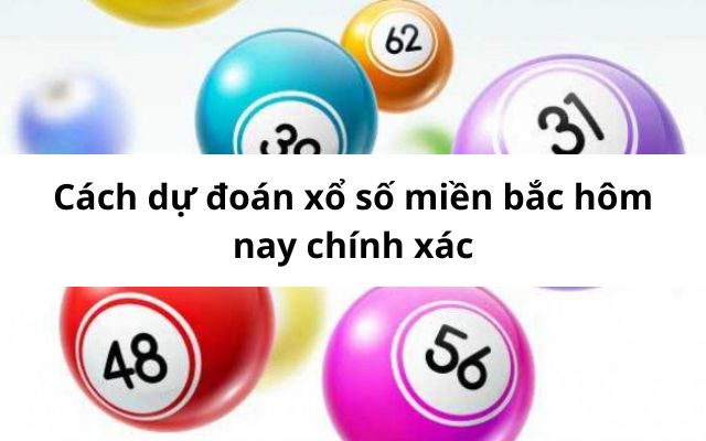 Các cách dự đoán xổ số hôm nay