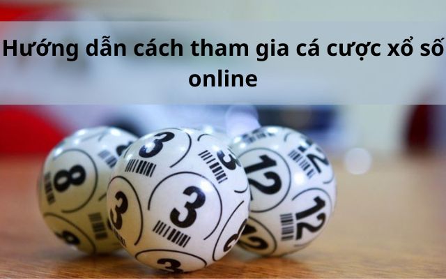 Các bước tham gia cá cược xổ số miền Bắc